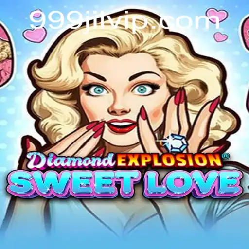 DiamondExplosionSweetLove: A Dazzling Adventure with 999JILI